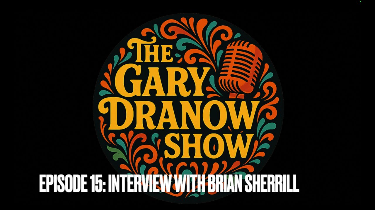 A Conversation with Brian Sherrill - The Gary Dranow Show