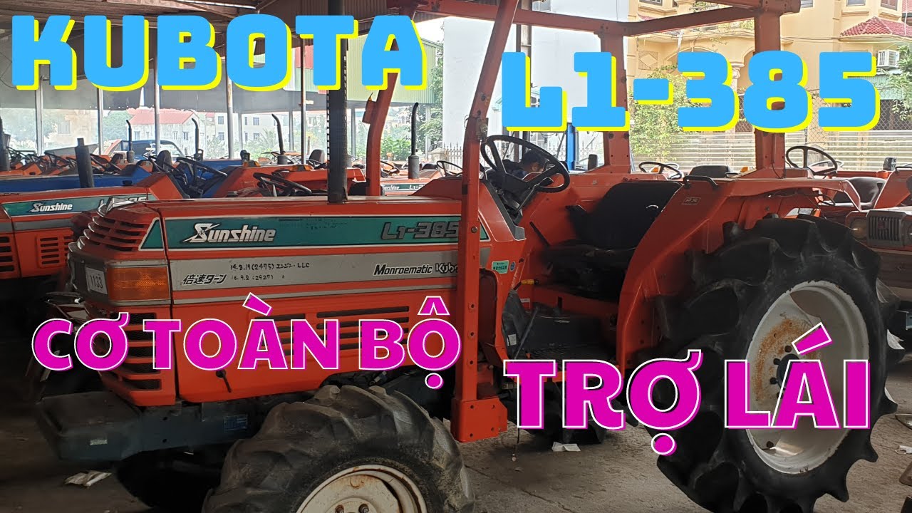 VỀ THÊM MÁY CÀY KUBOTA L1-385 // 2 CẦU // TRỢ LÁI // CHUẨN ZIN TỪ NHẬT VỀ