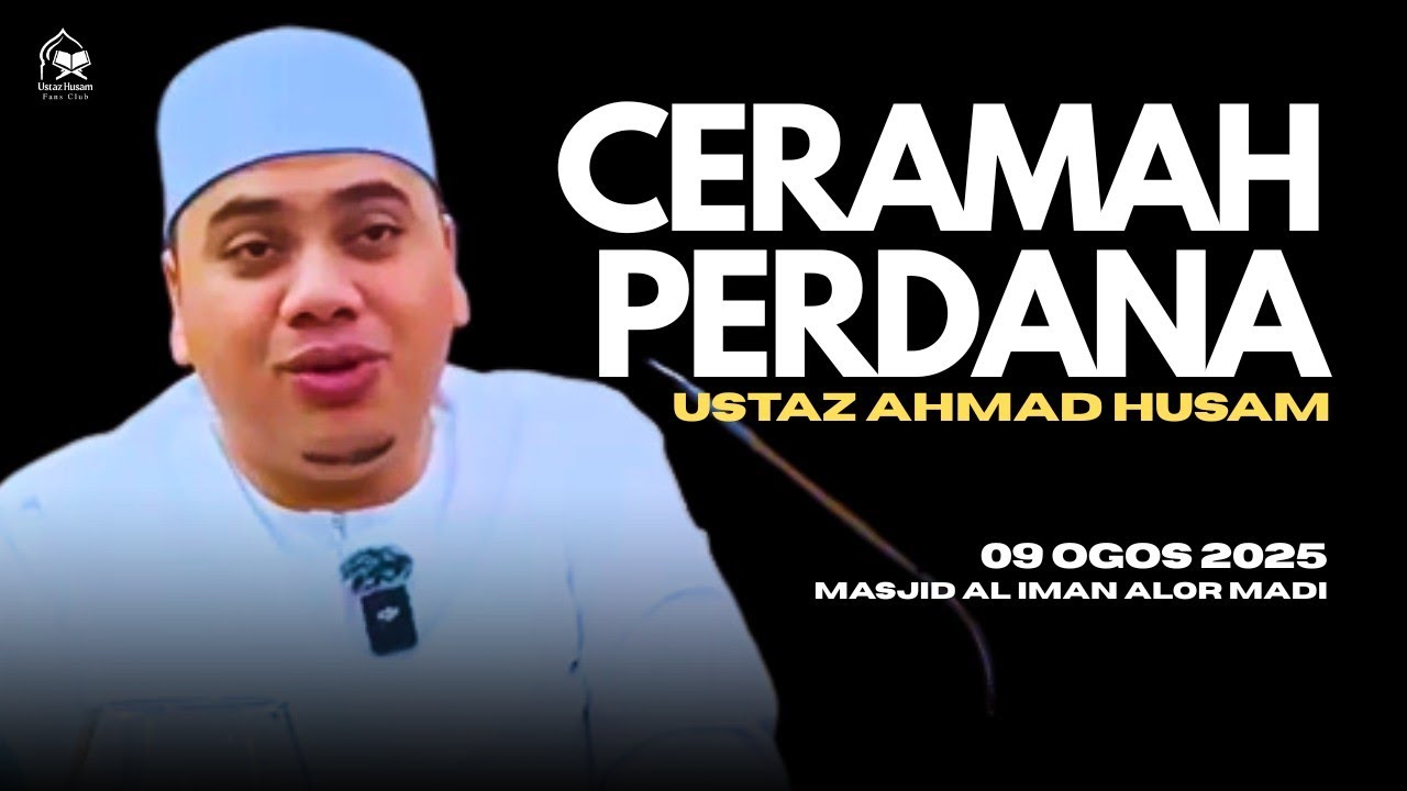 09.08.2025 I CERAMAH PERDANA | USTAZ HUSAM 