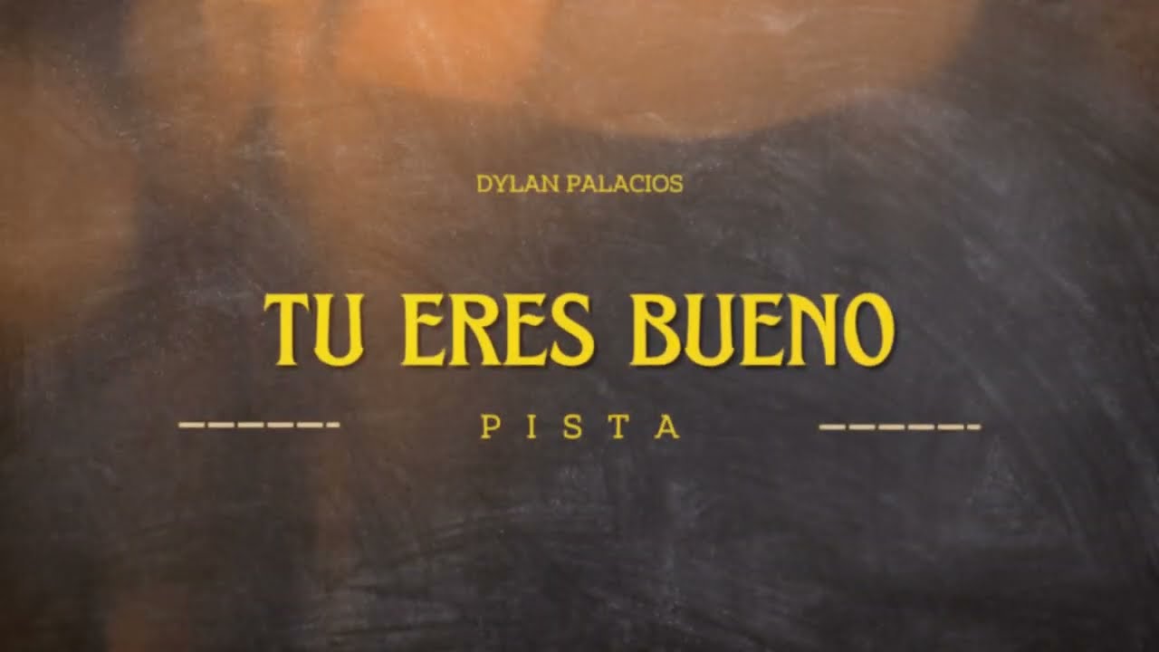 Tu Eres Bueno (Pista) - Dylan Palacios