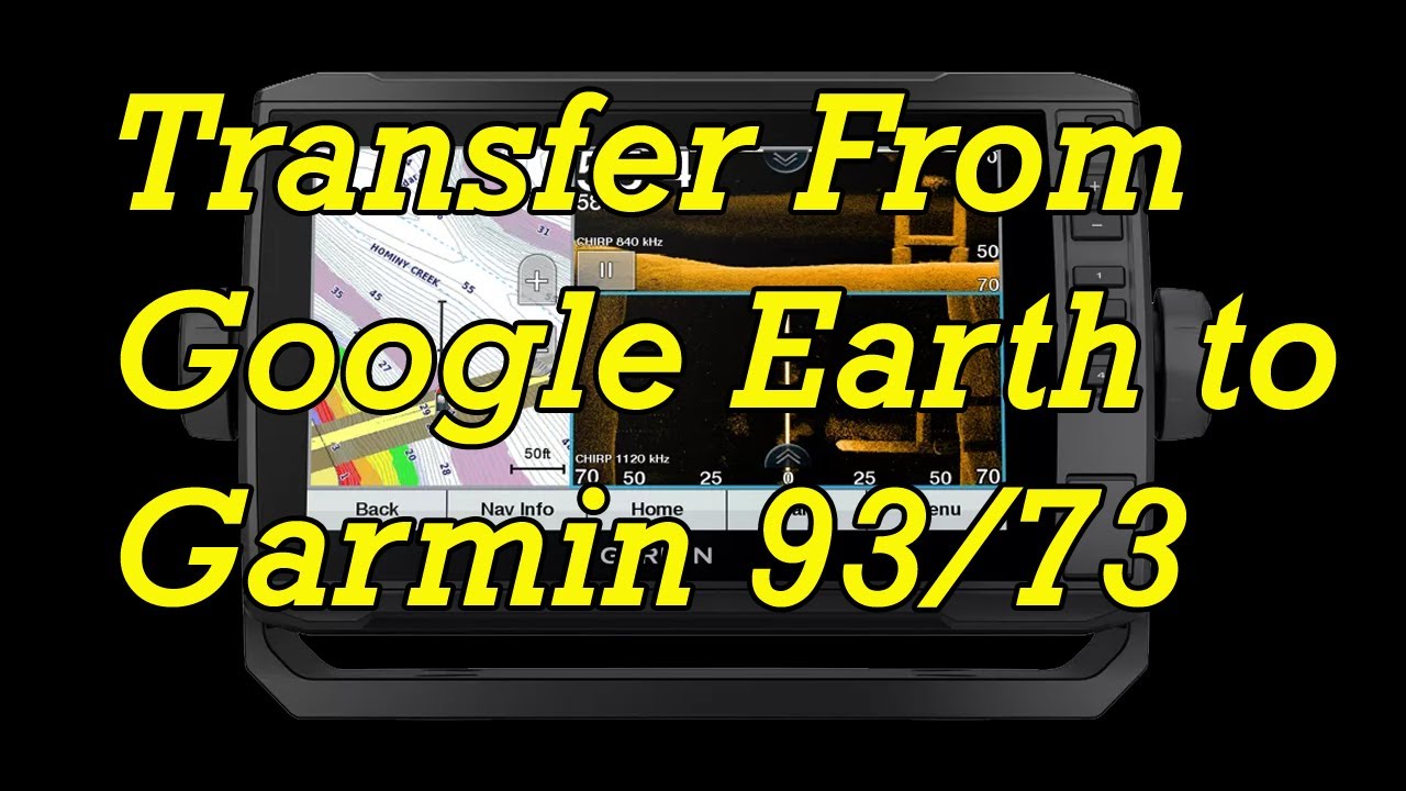 How To Transfer Waypoints From Google Earth to GARMIN Echomap 93/73