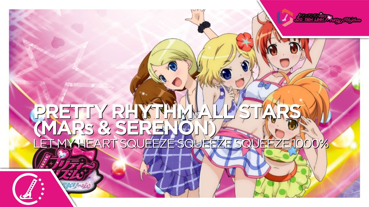 Pretty Rhythm☆All Stars (MARs & SereNon) - Let My Heart SQUEEZE SQUEEZE SQUEEZE 1000%♥