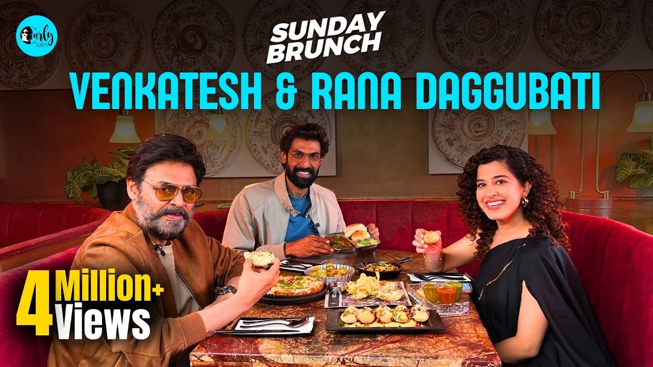 Sunday Brunch With Venkatesh Daggubati & Rana Daggubati X Kamiya Jani | Ep 94 | Curly Tales