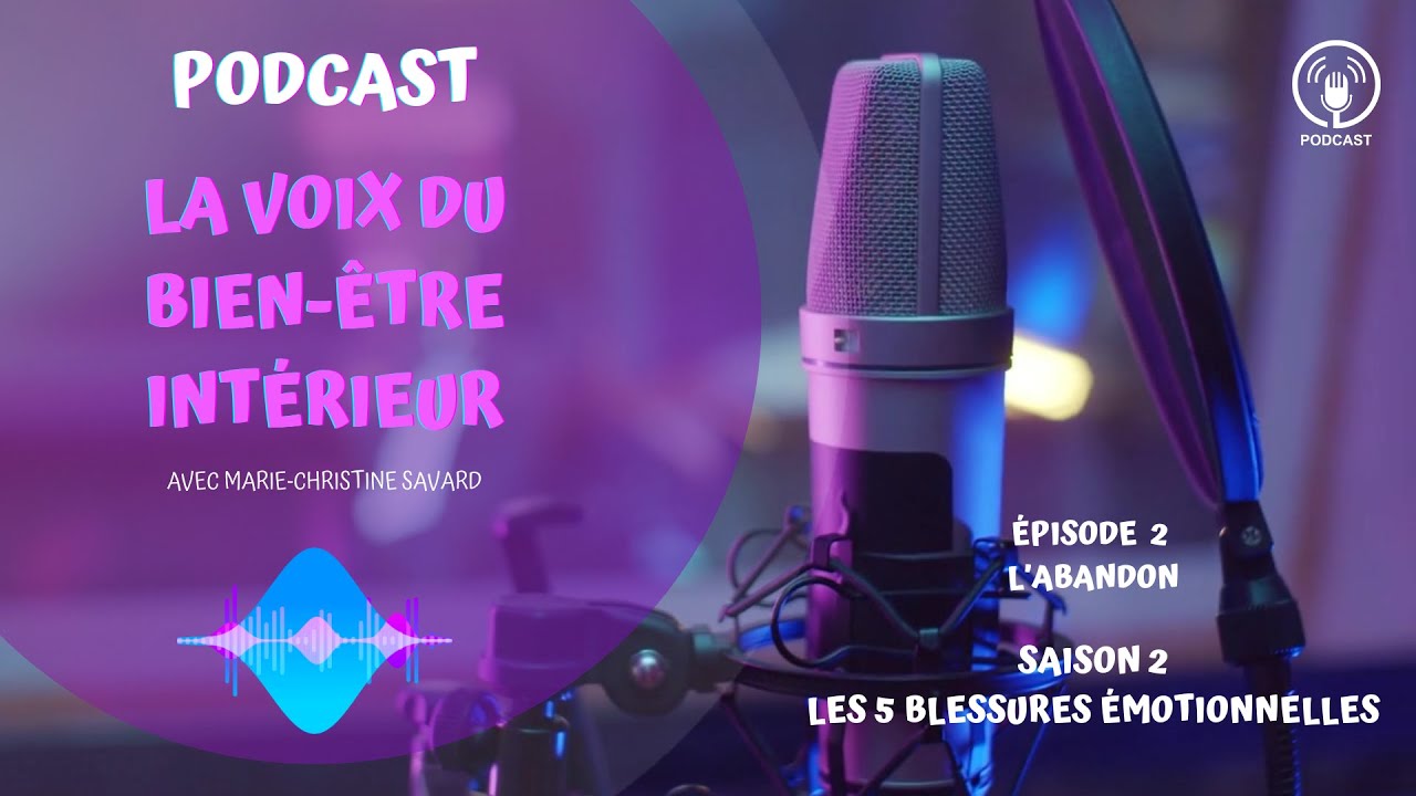 S02 E02 Les 5 blessures émotionnelles : ABANDON par Marie-Christine Savard, alchimiste des émotions