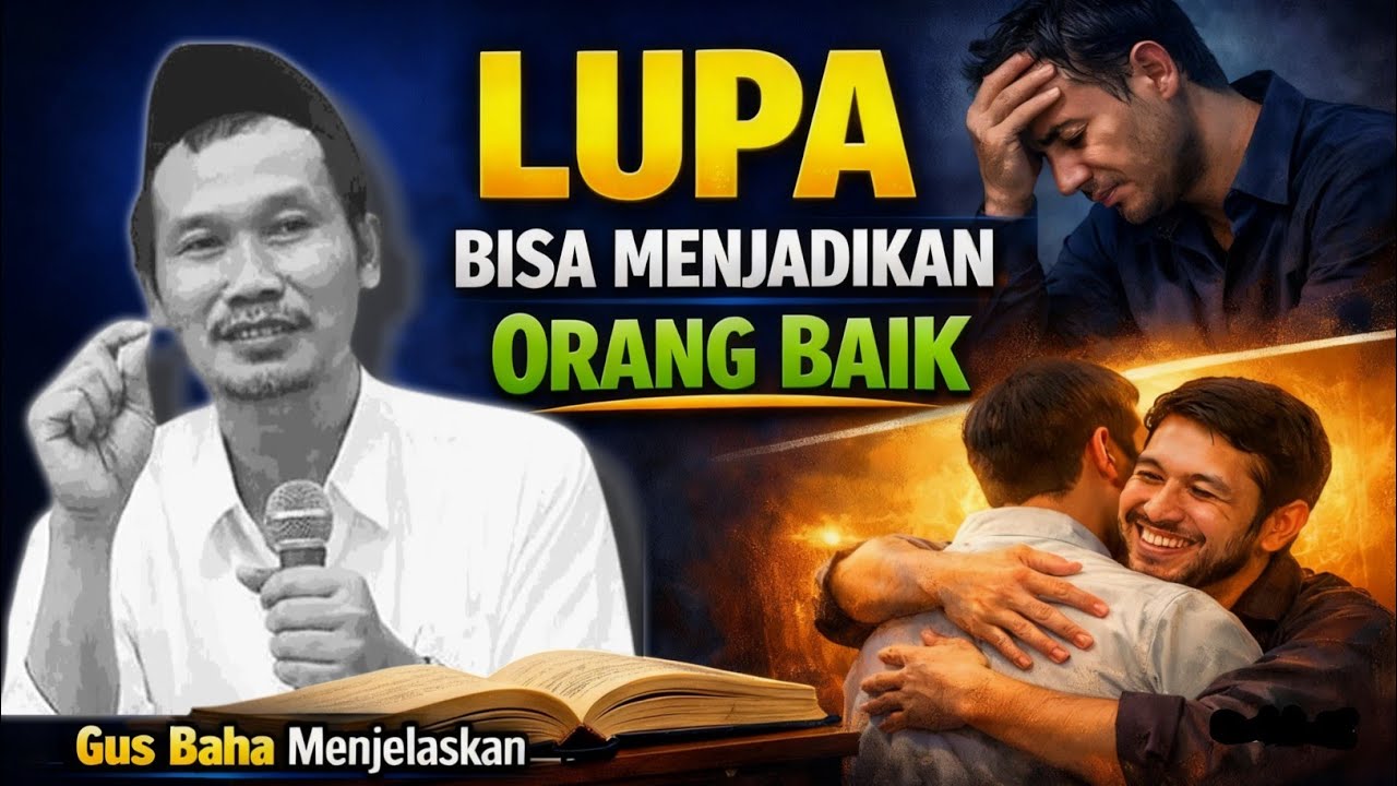 TERNYATA! Lupa Justru Membuat Orang Jadi Baik – Gus Baha