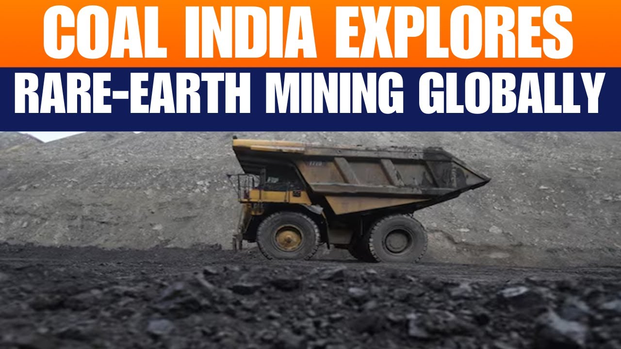 Coal India Eyes Global Rare-Earth Mining Partnerships to Reduce China Dependence | News9