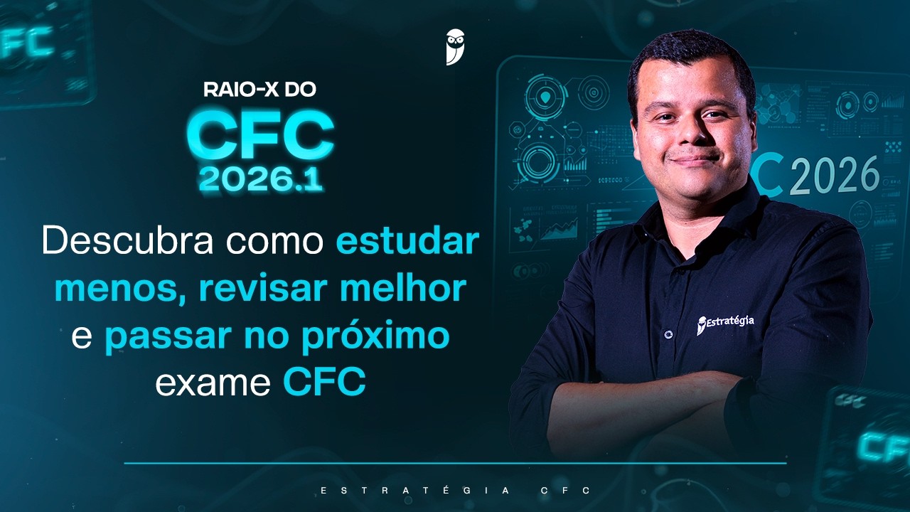 Raio-X do CFC 2026.1 - Descubra como estudar menos, revisar melhor e passar no próximo exame CFC