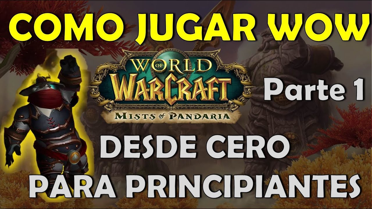 Como jugar  world of warcraft (pandaria classic) Parte 1 - desde cero para principiantes wow mop
