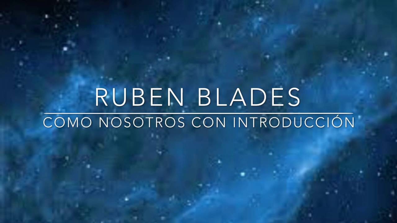 Rub&eacute;n Blades - Como Nosotros con introducci&oacute;n