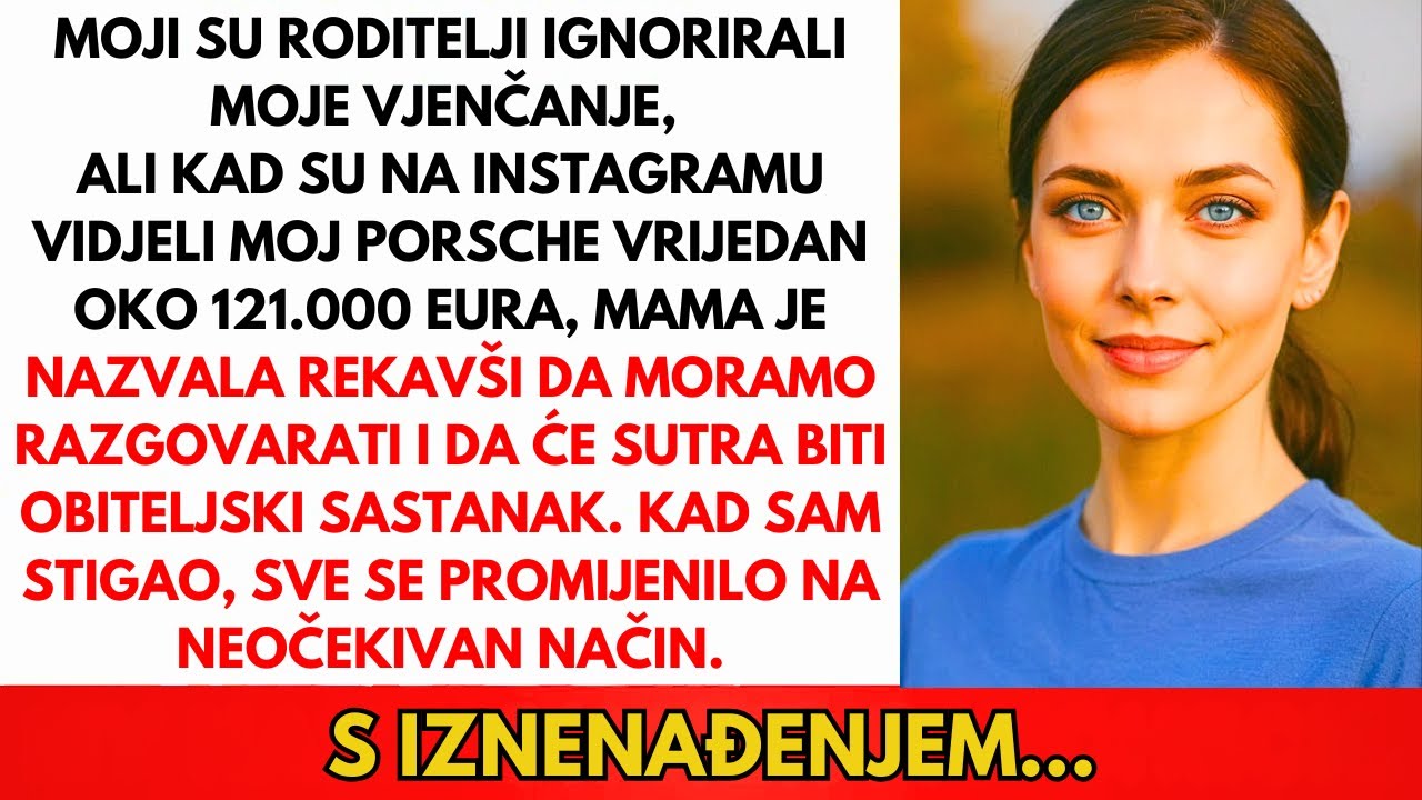 Roditelji Su Ignorirali Moje Vjenčanje, Ali Kad Su Vidjeli Moj Porsche Od 125.000€...