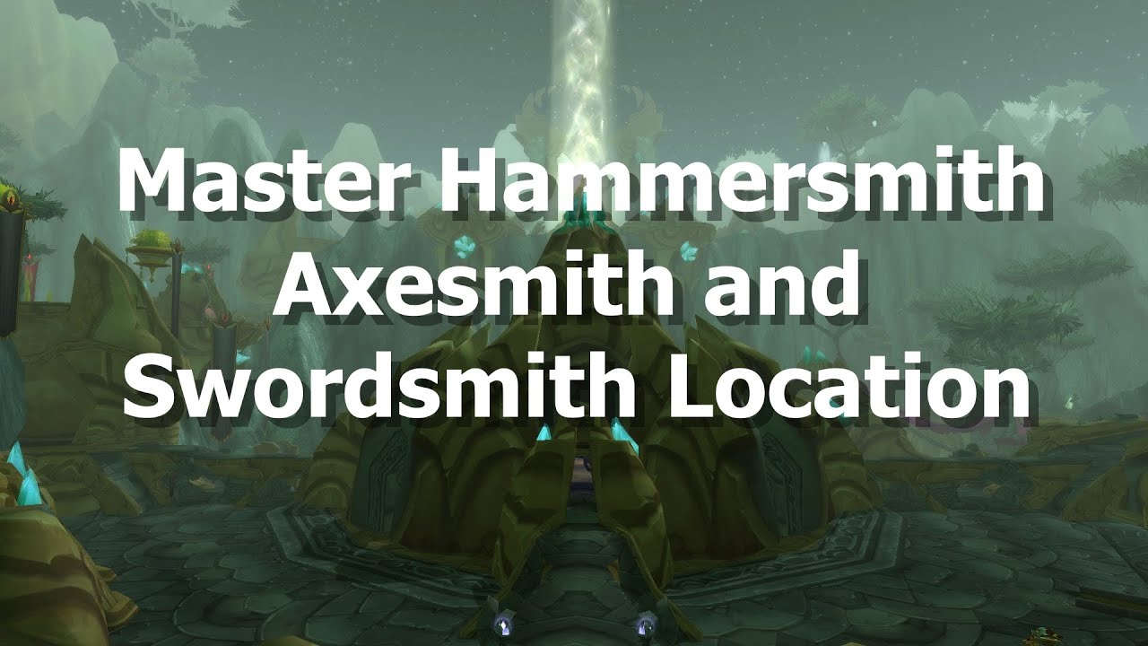 Master Hammersmith,Axesmith and Swordsmith Location--TBC Classic