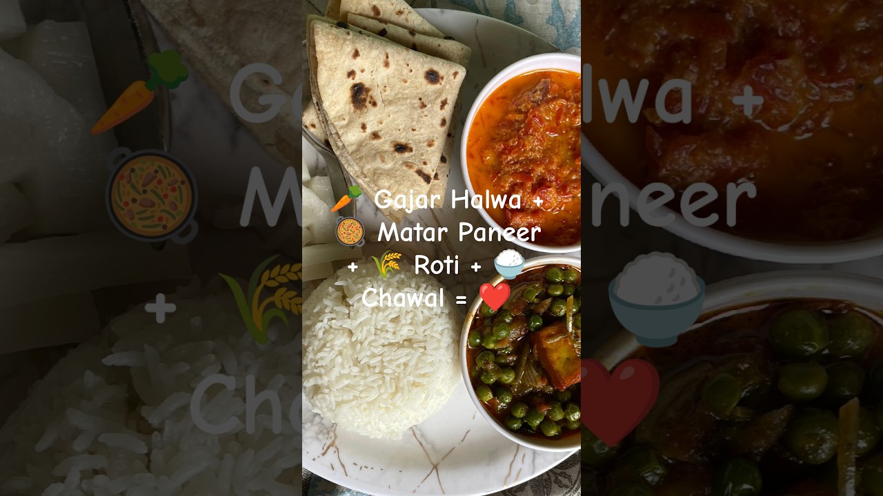 Gajar Ka Halwa, Matar Paneer, Rice & Roti | Simple & Delicious Homemade Meal
