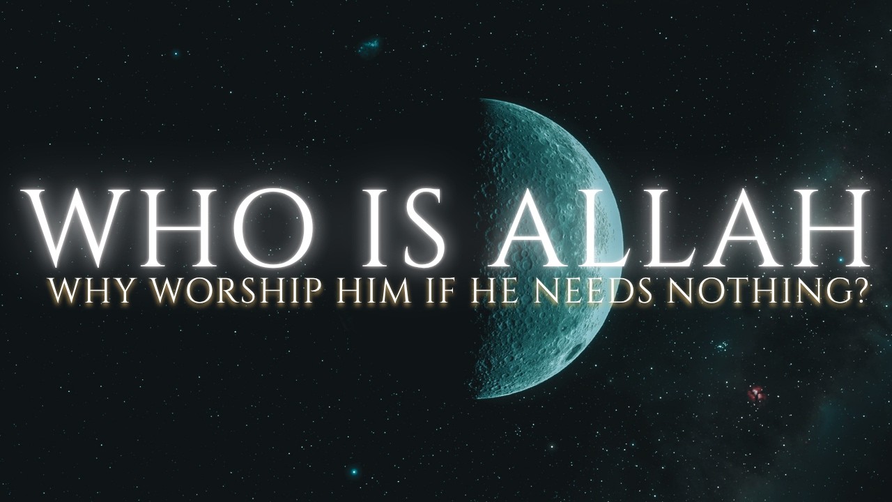 Who Is Allah — And Why Were We Created to Worship Him?