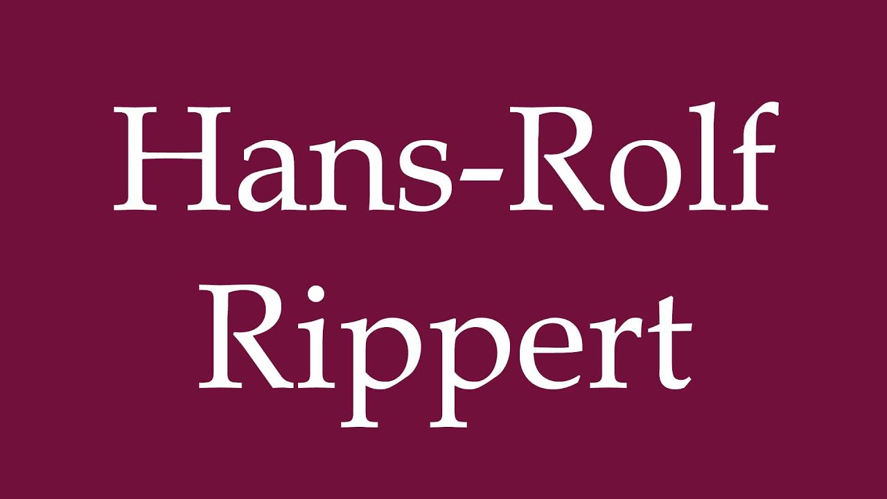 How to Pronounce ''Hans-Rolf Rippert'' Correctly in German