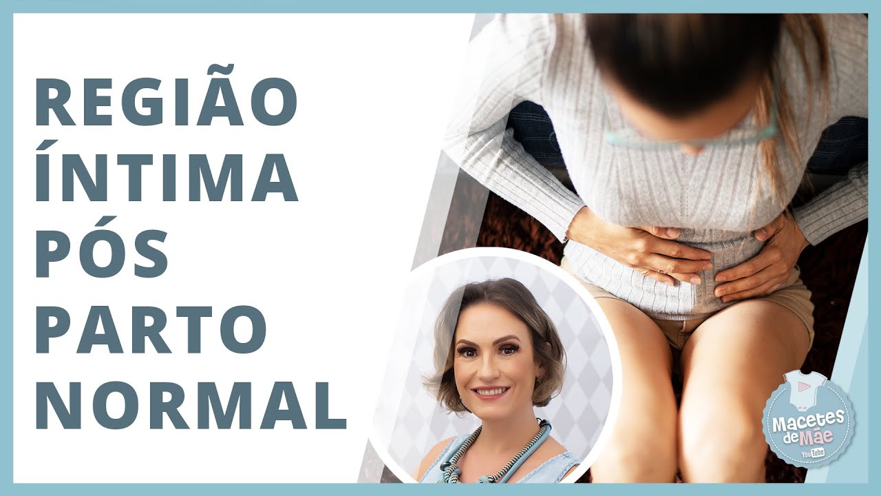 OS CUIDADOS NA REGI&Atilde;O &Iacute;NTIMA P&Oacute;S PARTO NORMAL | MACETES DE M&Atilde;E