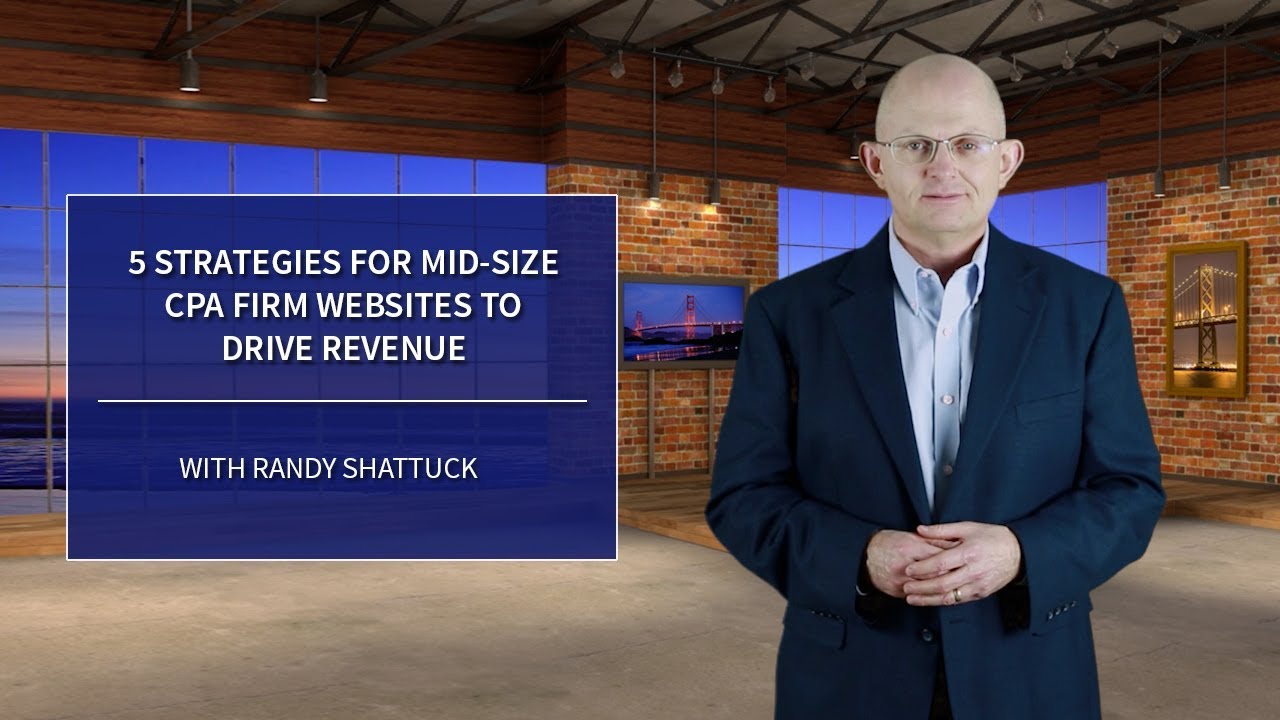 5 Strategies For Mid-Size CPA Firm Websites To Drive Revenue
