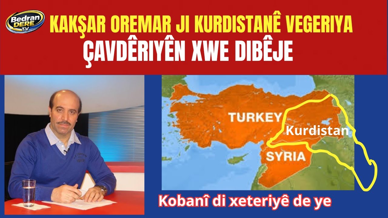 Kakşar Oremar ji Kurdistanê vegeriya çavdêriyên xwe dibêje - Bedran Dere
