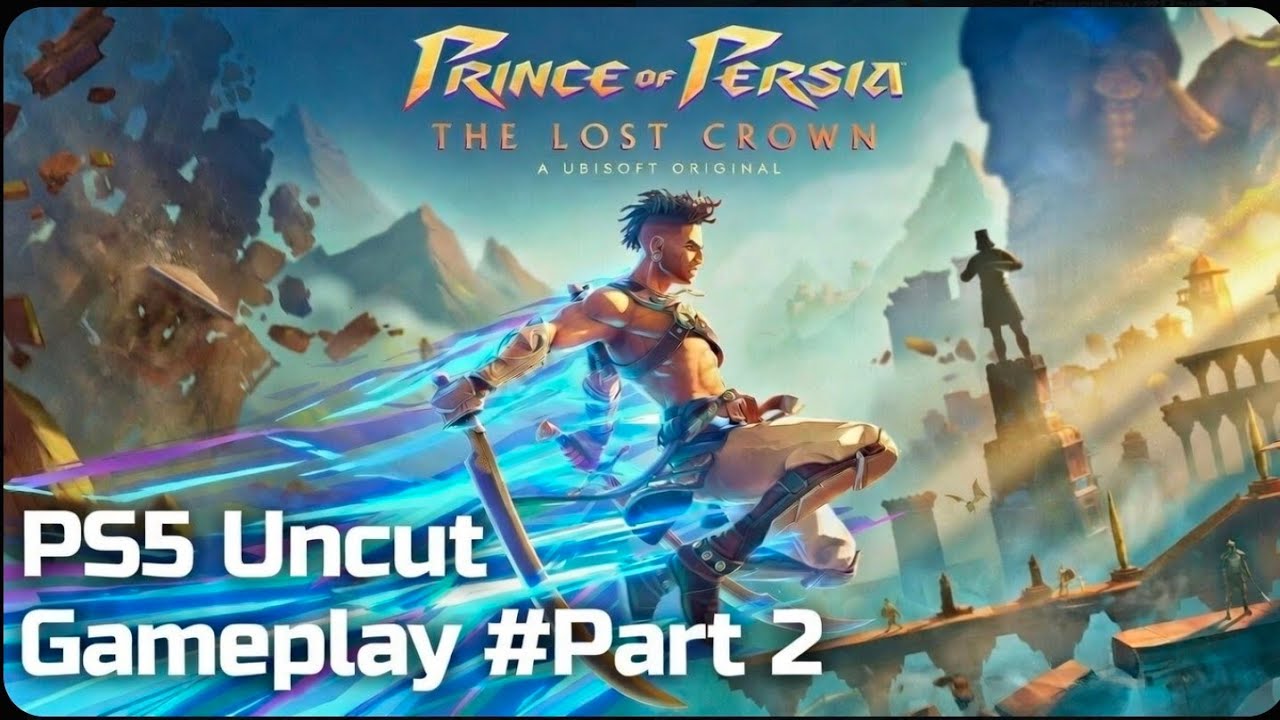 PRINCE OF PERSIA THE LAST CROWN(Uncut Gameplay Part 2) 1080p 60FPS - No Commentary