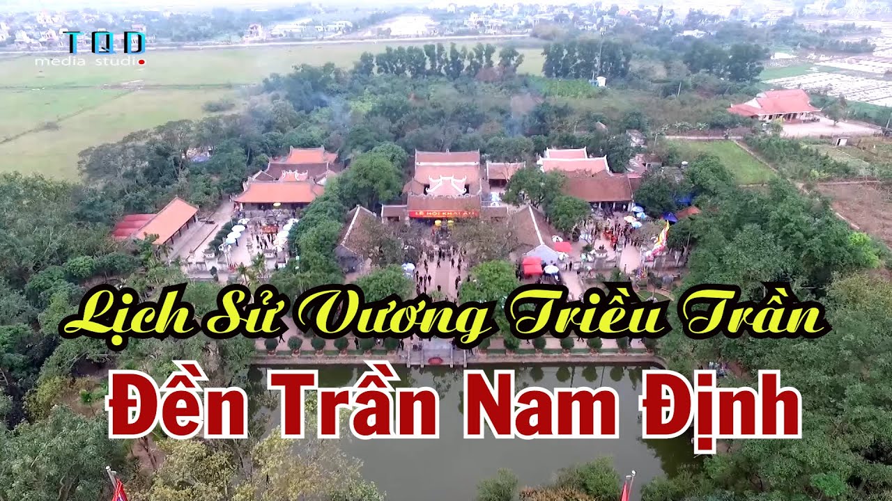 HÀO KHÍ ĐÔNG A LỊCH SỬ VƯƠNG TRIỀU TRẦN ĐỀN TRẦN NAM ĐỊNH