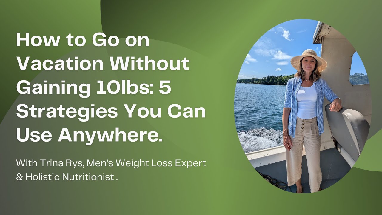 How I Enjoy Vacation Without Gaining 10lbs (You Can Too!)