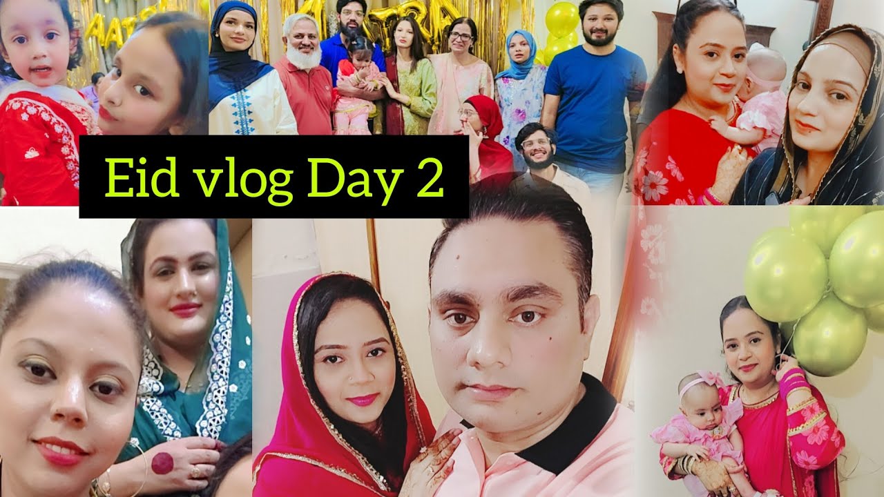 Eid 2nd Day vlog || Guzishta Eid Mubarak Every 1|| Mamu K Ghar Dawat || Aira Ki birthday celebration