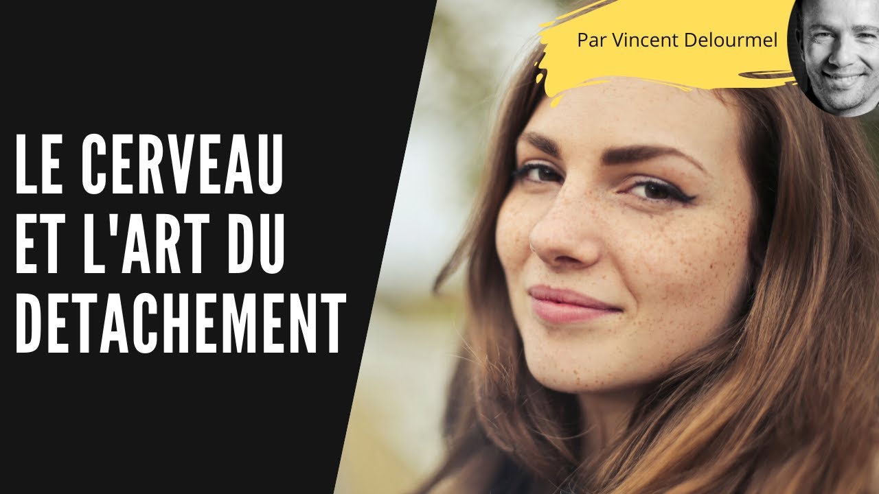 Convaincre le CERVEAU par la stratégie du DETACHEMENT