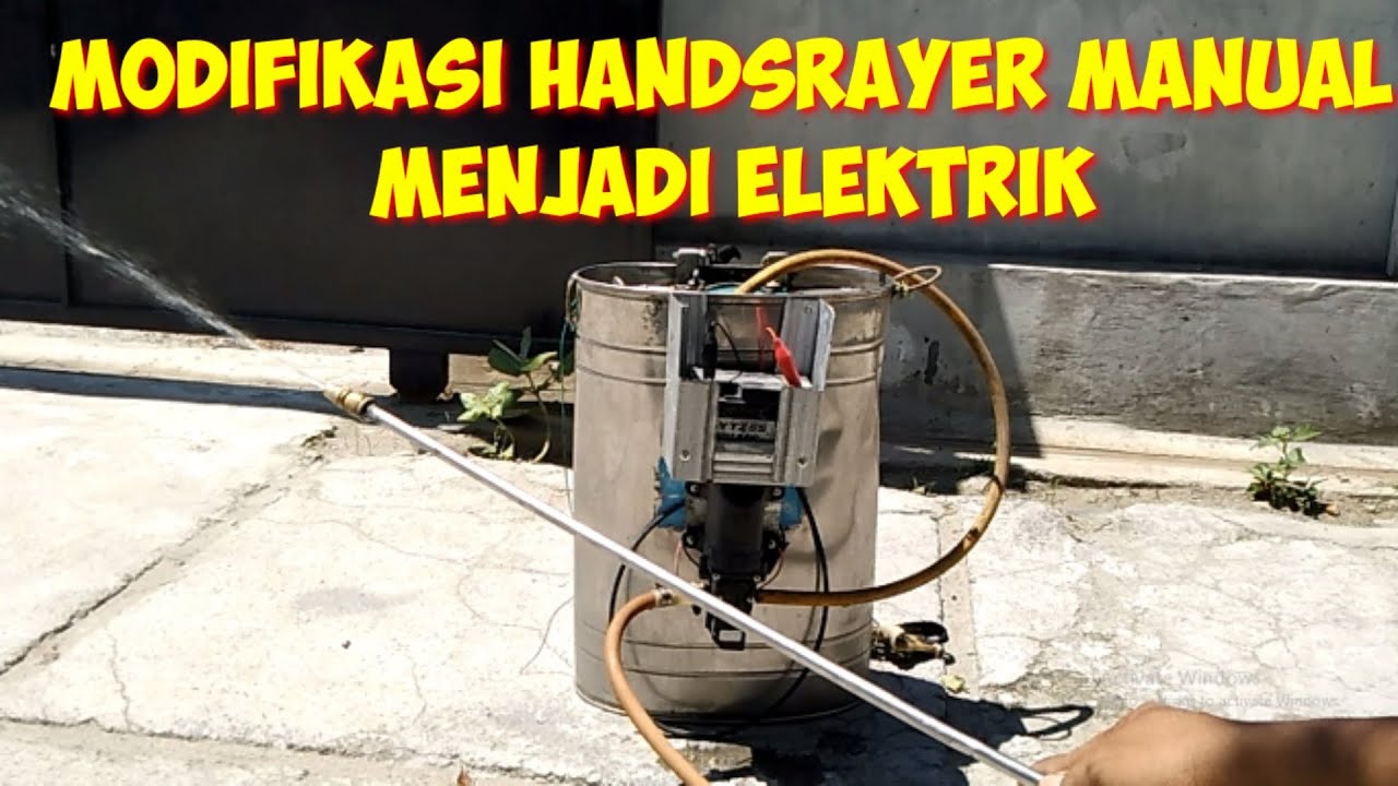MODIFIKASI TANGKI SEMPROT - HANDSPRAYER MANUAL MENJADI ELEKTRIK