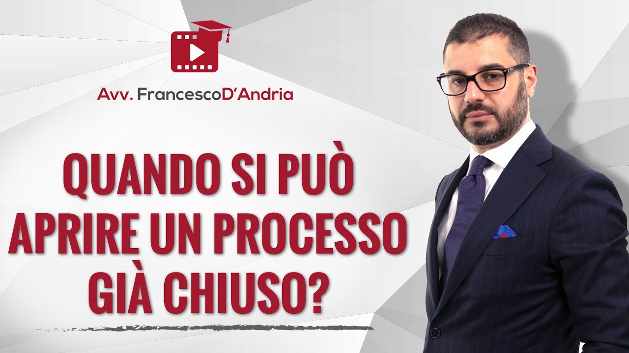 Quando si può aprire un processo già chiuso?