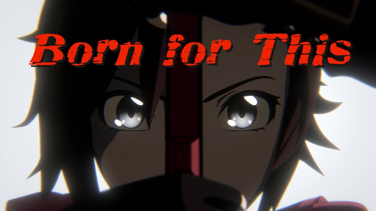 Born for This - RWBY AMV