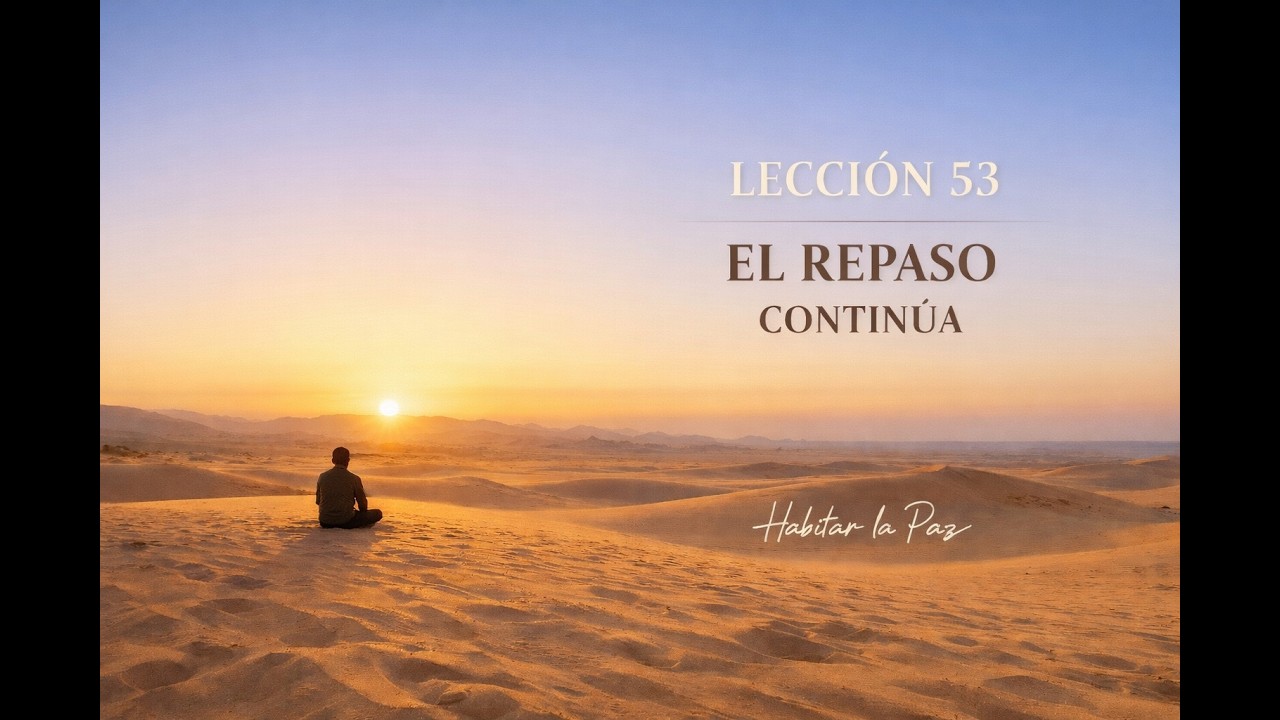 LECCIÓN 53 · No Avances. Integra. | El Verdadero Sentido del Repaso