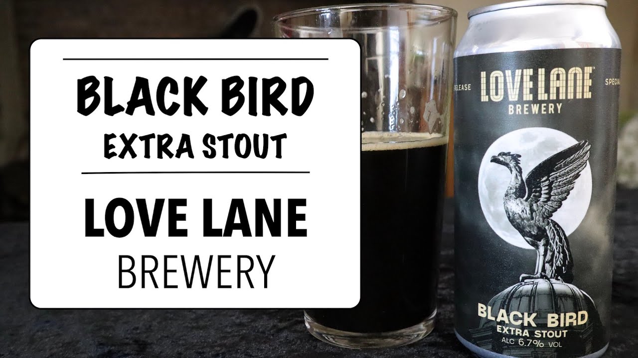 Black Bird Extra Stout - Love Lane Brewery.