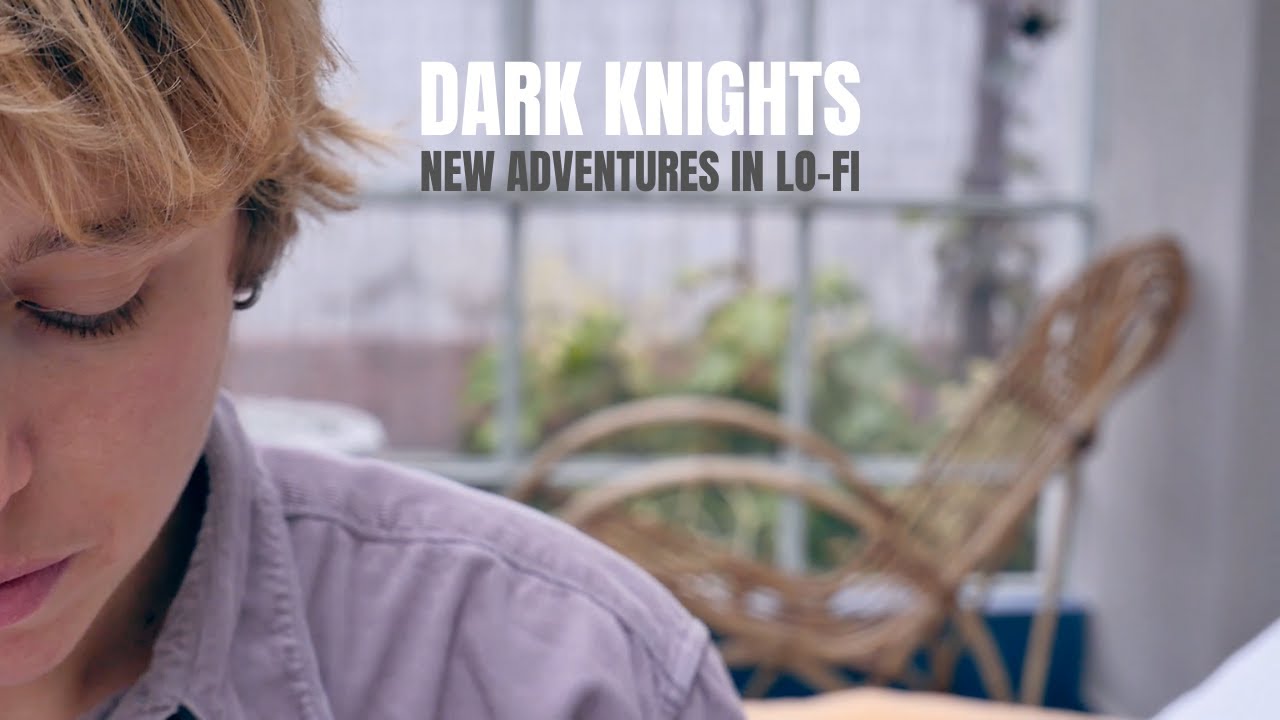 New Adventures in Lo-Fi - Dark Knights