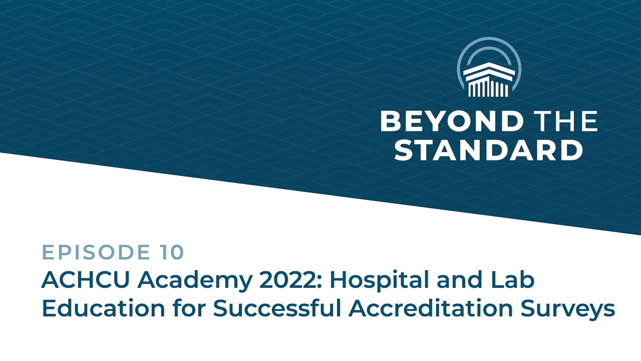 ACHCU Academy 2022: Hospital and Lab Education for Successful Accreditation Surveys