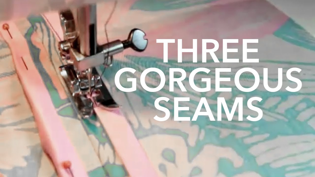 3 Gorgeous Seams You Need to Know