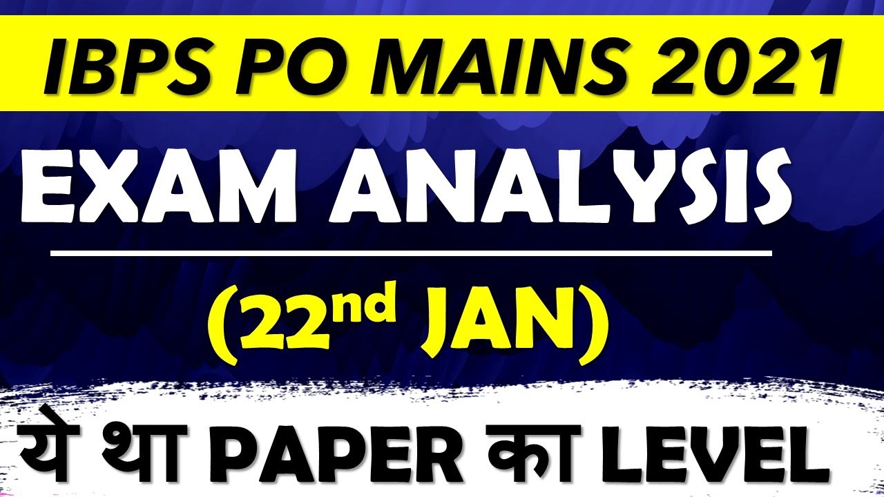 IBPS PO MAINS 2021 EXAM ANALYSIS & REVIEW || 22nd JAN || क्या रहा PAPER का LEVEL!!!!