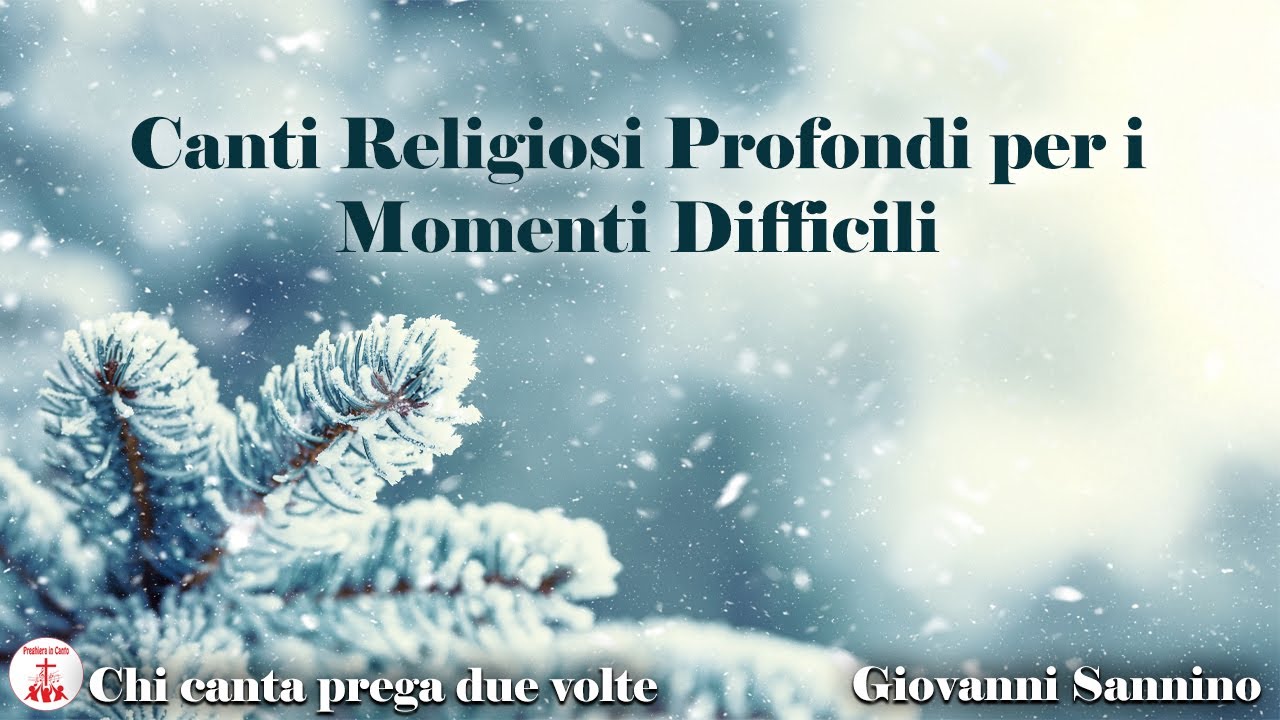 Canti Religiosi Profondi per i Momenti Difficili - Giovanni Sannino | Preghiera in Canto