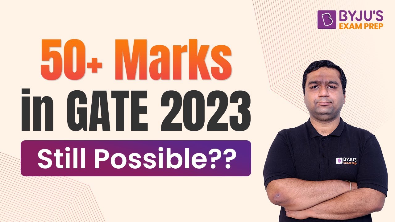 50+ Marks in GATE 2023, Still Possible?? | How to Get 50+ Marks in GATE Exam | BYJU'S GATE