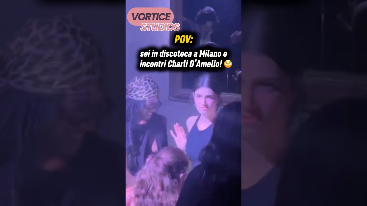 POV: incontri Charli D&rsquo;Amelio in discoteca a Milano! 😳