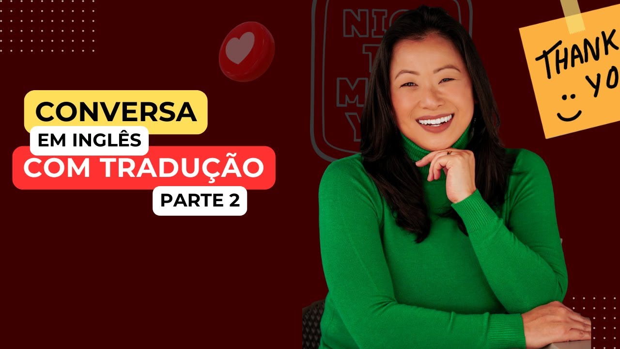 Conversa em Inglês com tradução - Parte 2 - #85  Aula de Inglês Eli Sato