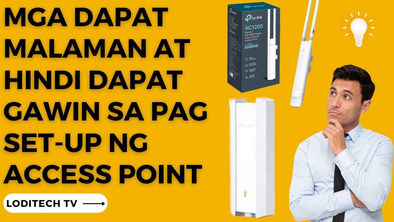 MGA DAPAT MALAMAN AT HINDI DAPAT GAWIN SA PAG SET-UP NG ACCESS POINT