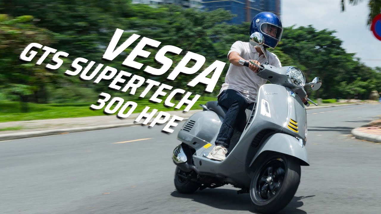 Trên tay Vespa GTS SuperTech 300 HPE