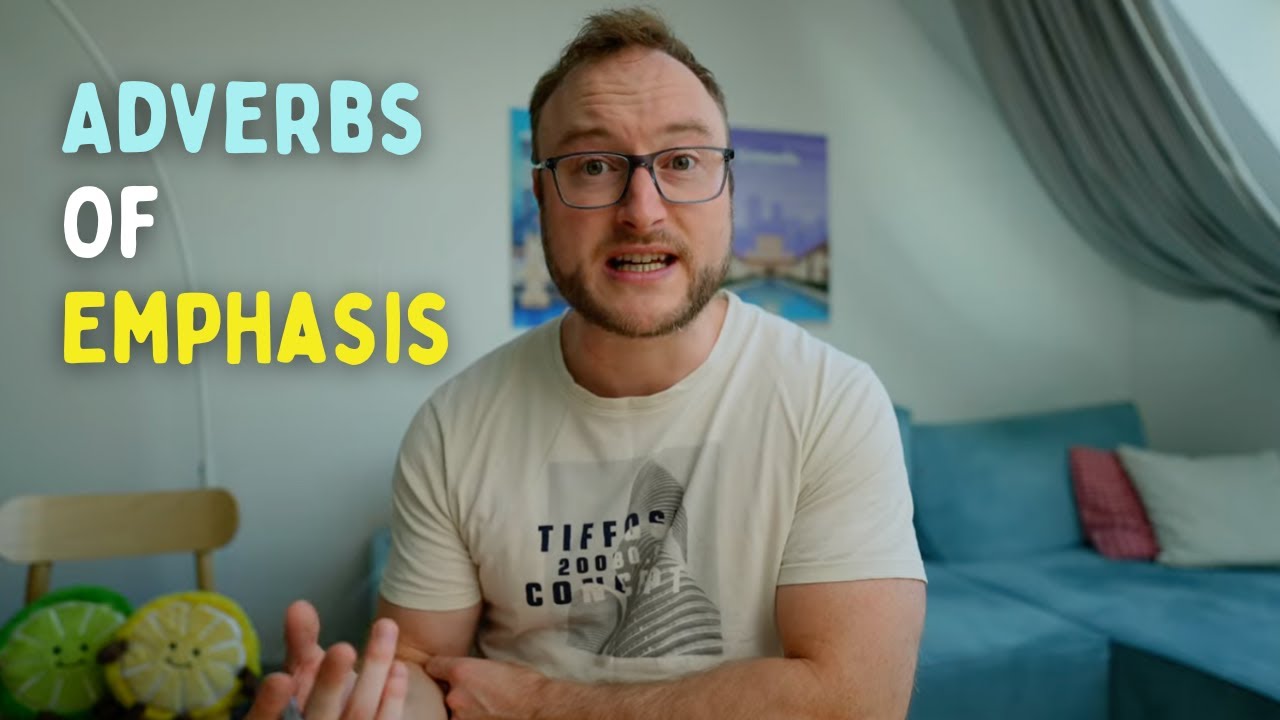 9 2 - Adverbs (pt4 - emphasis)