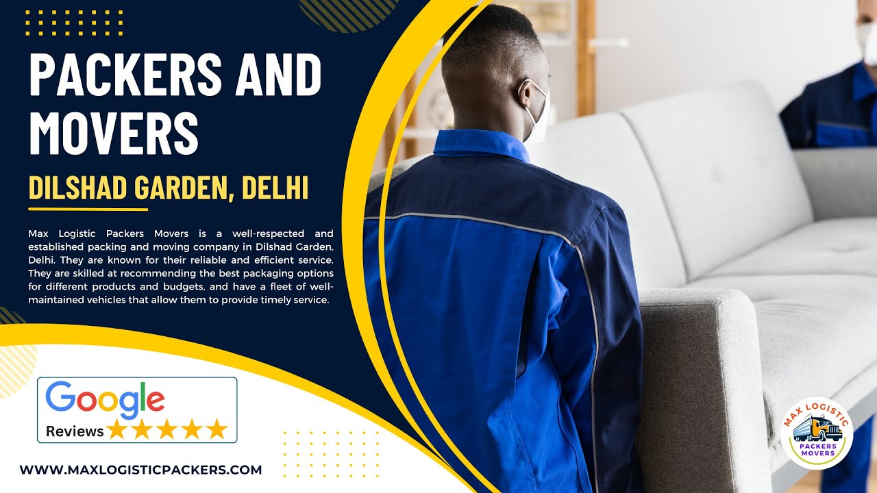 Packers and Movers in Dilshad Garden Delhi | Max Logistic Packers Movers