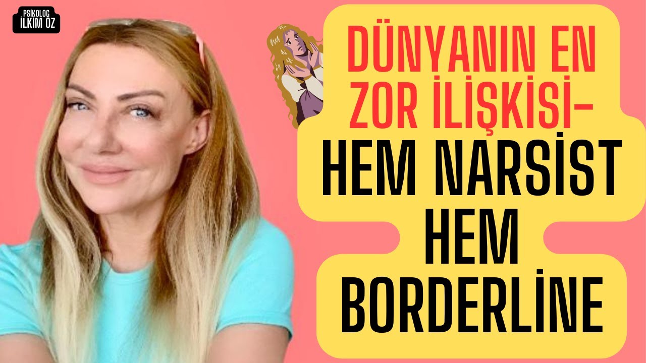 DÜNYANIN EN ZOR İLİŞKİSİ: HEM NARSİST HEM BORDERLİNE