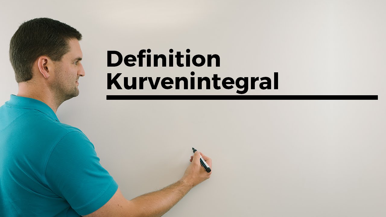 Definition Kurvenintegral,  Kurven-, Linien-, Weg- oder Konturintegral | Mathe by Daniel Jung