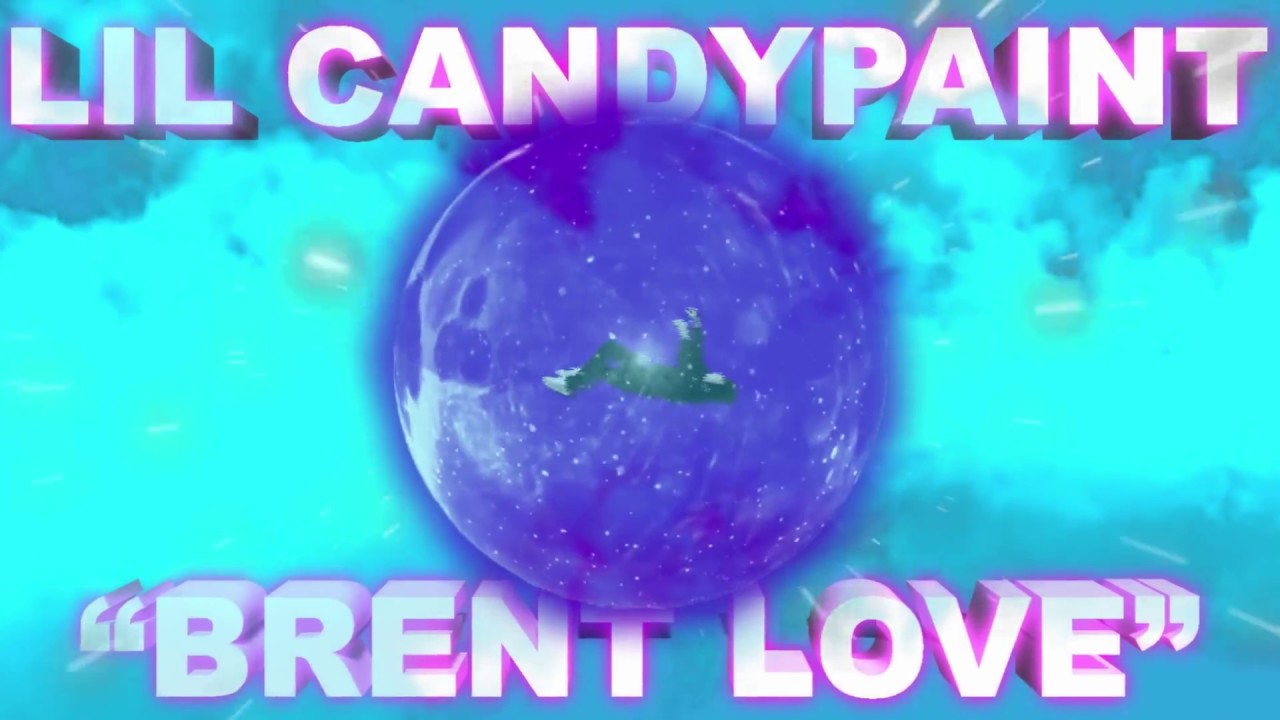Lil Candypaint - Brent Love OFFICIAL MUSIC VIDEO (Dir. @DotComNirvan)