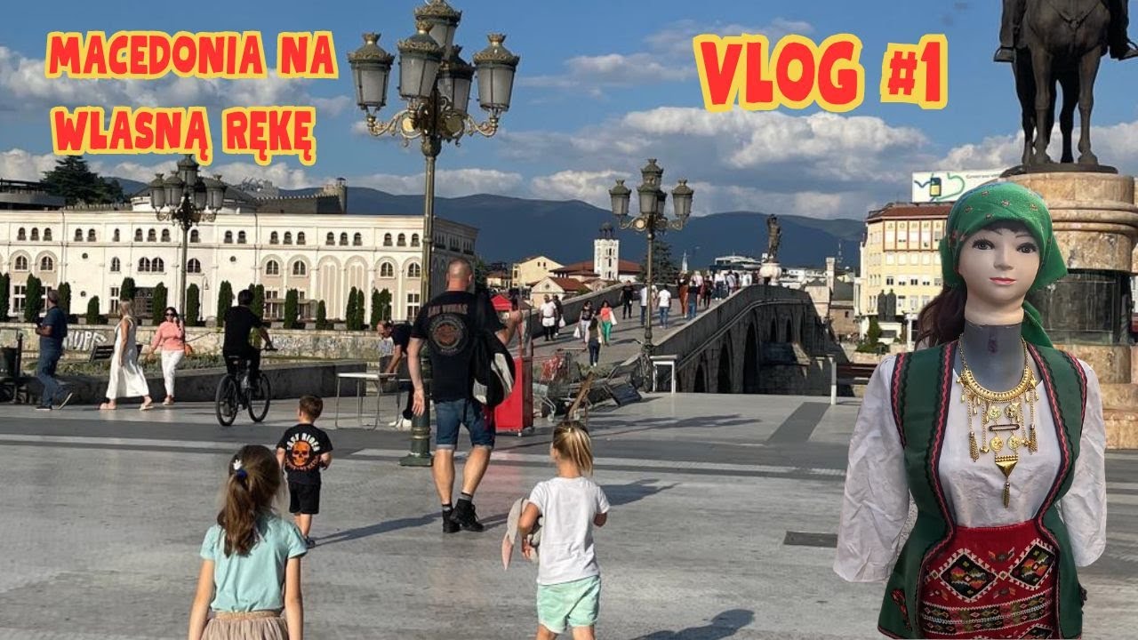 Macedonia Na Własną Rękę Z Dziećmi Skopje VLOG #1