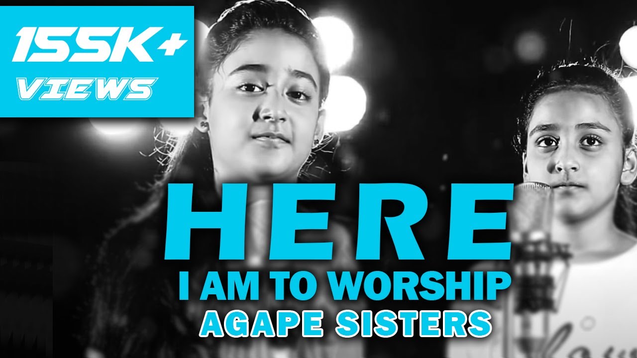 Here I am to Worship (COVER) || by Agape Sisters 2018