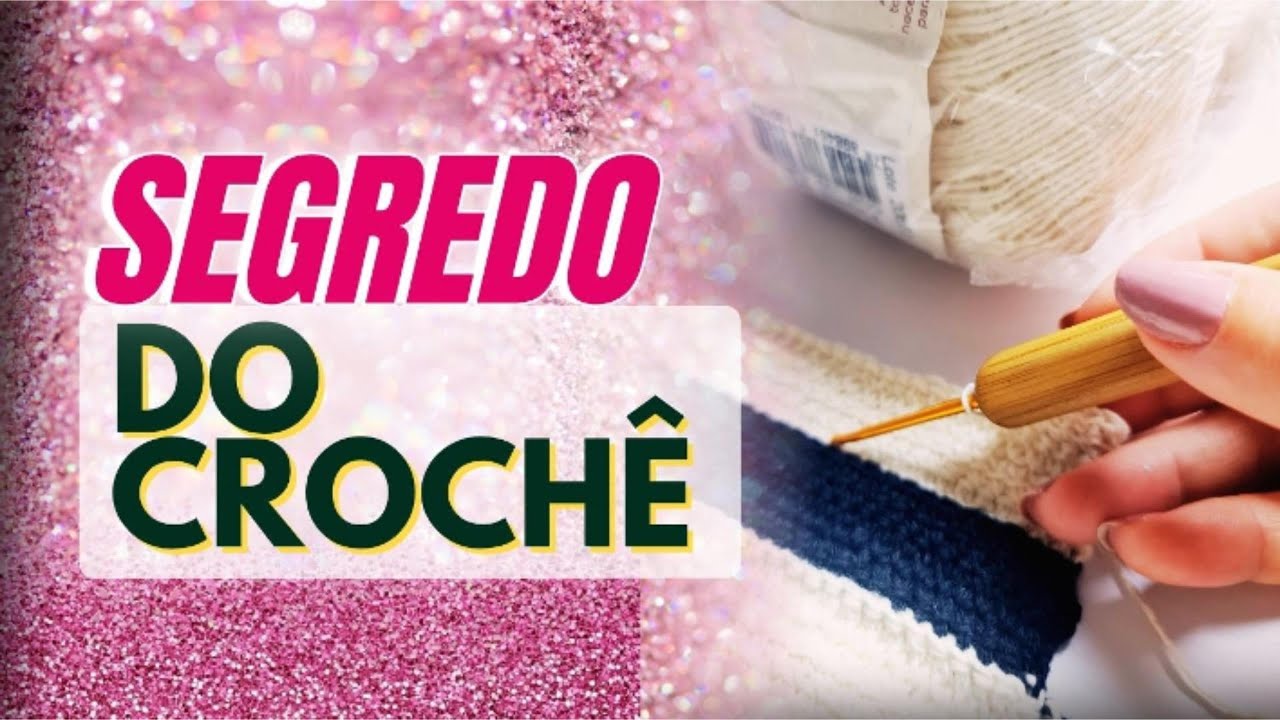 3 Dicas de Crochê que Vão Facilitar Sua Vida (Você Precisa Saber!)