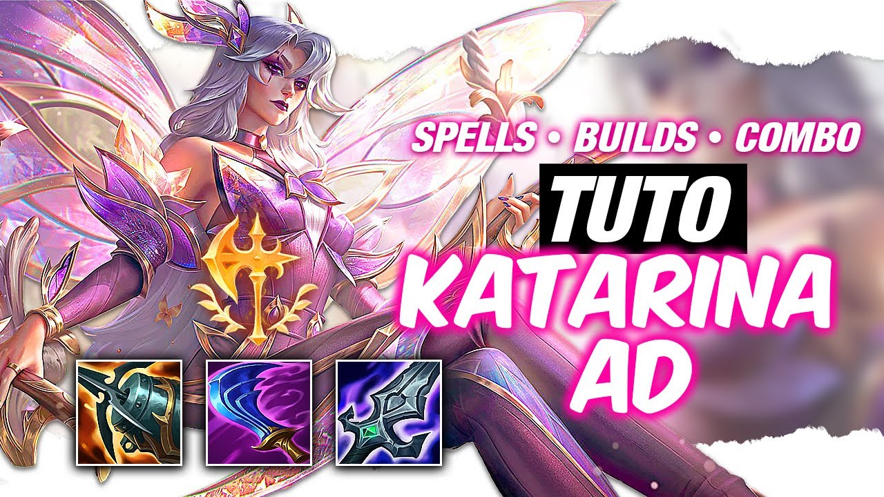Le TUTO KATARINA AD (Gameplay pédagogique + explication des sorts)